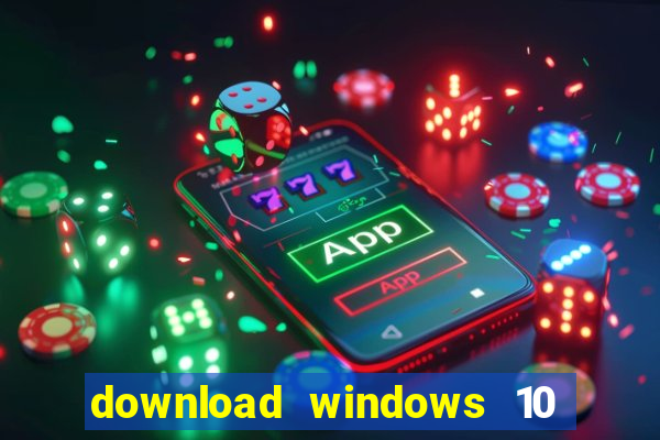 download windows 10 home iso 64 bit