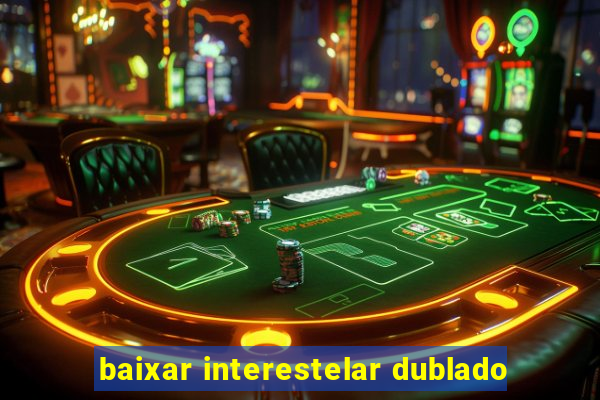 baixar interestelar dublado