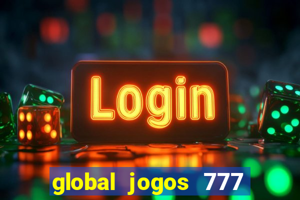 global jogos 777 paga mesmo