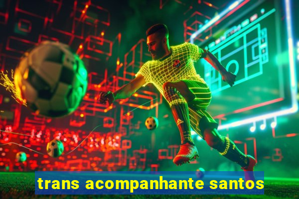 trans acompanhante santos