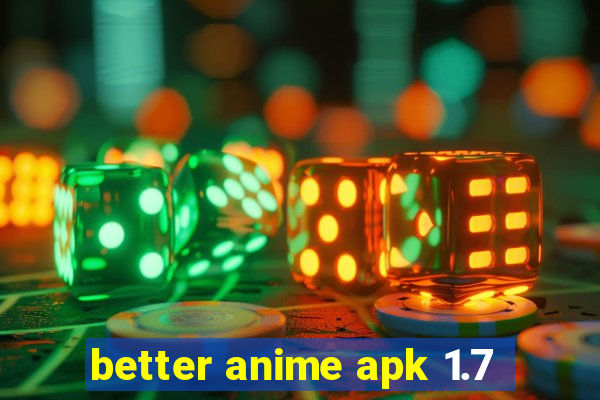 better anime apk 1.7