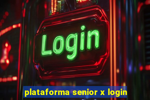 plataforma senior x login