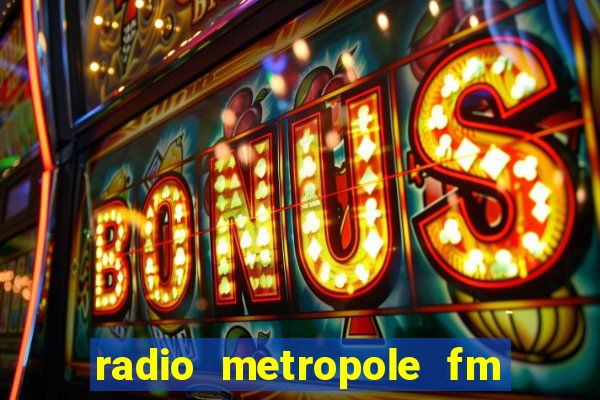 radio metropole fm salvador bahia