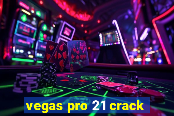 vegas pro 21 crack