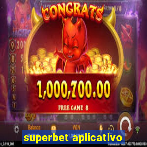 superbet aplicativo