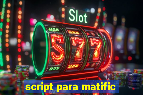 script para matific