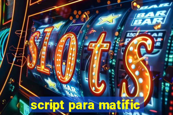 script para matific