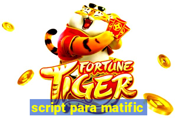 script para matific