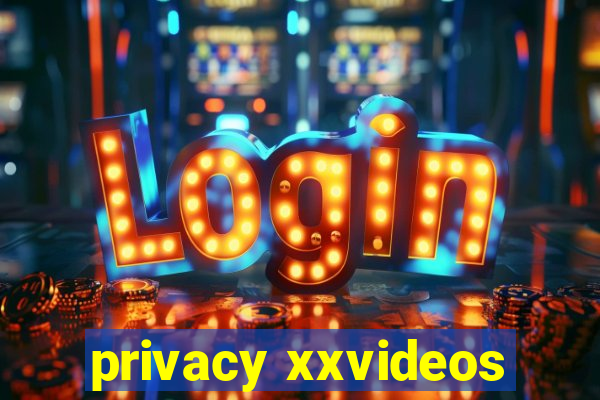 privacy xxvideos