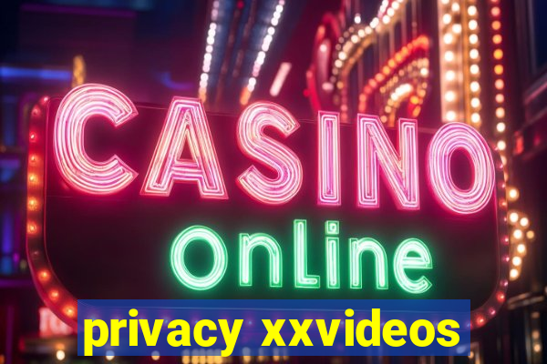 privacy xxvideos