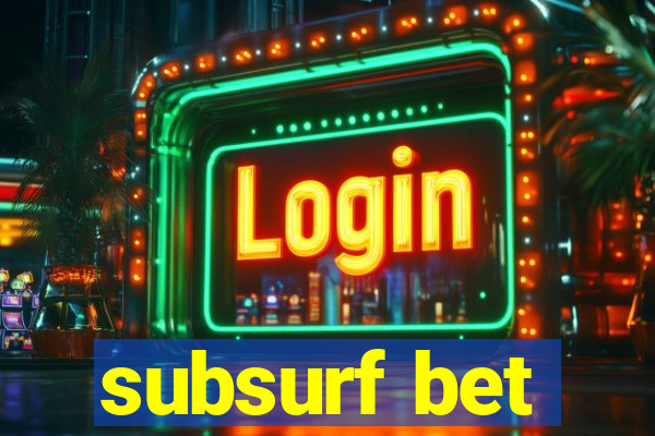 subsurf bet