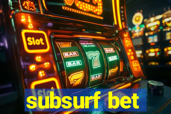 subsurf bet