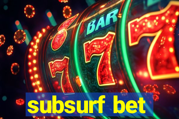 subsurf bet