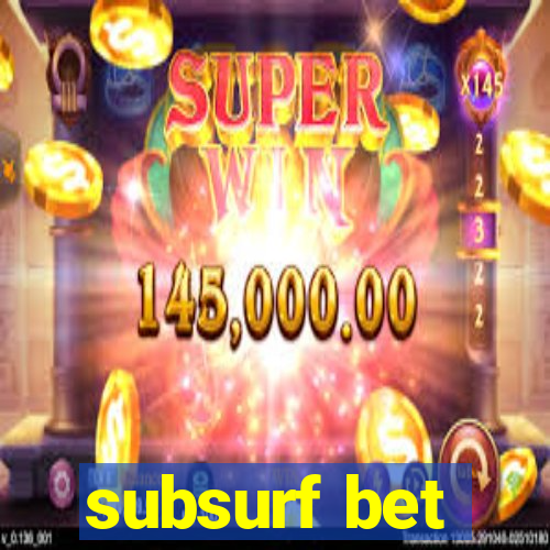 subsurf bet