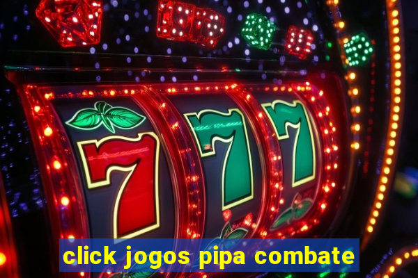 click jogos pipa combate