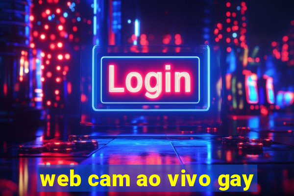 web cam ao vivo gay