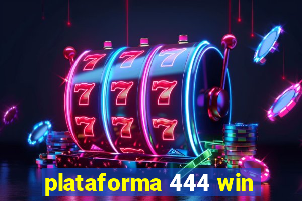 plataforma 444 win