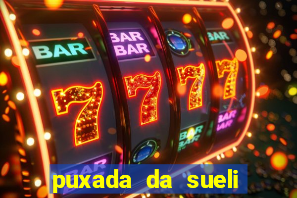 puxada da sueli jogo do bicho