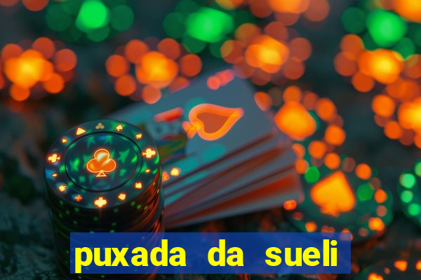 puxada da sueli jogo do bicho