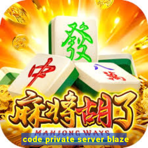 code private server blaze