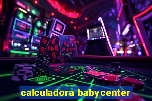 calculadora babycenter