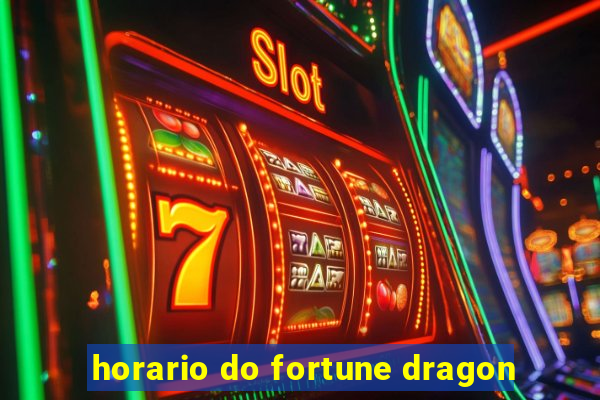 horario do fortune dragon