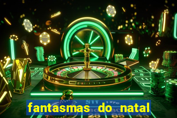 fantasmas do natal passado, presente e futuro fantasma do passado