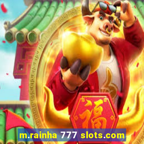 m.rainha 777 slots.com