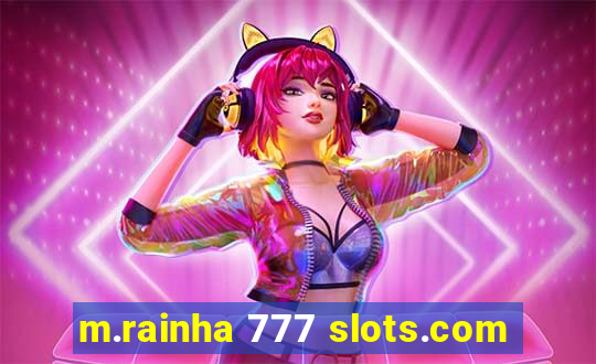 m.rainha 777 slots.com