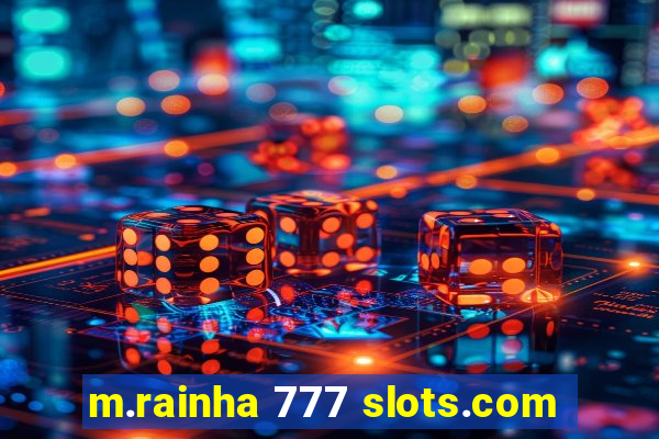 m.rainha 777 slots.com