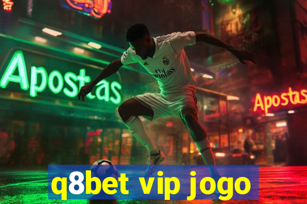 q8bet vip jogo