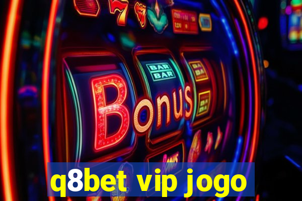 q8bet vip jogo