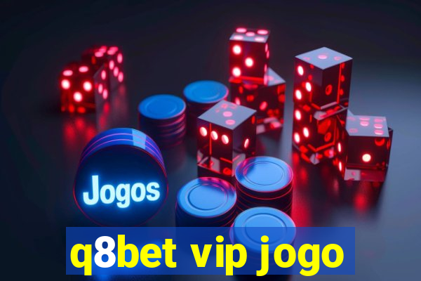 q8bet vip jogo