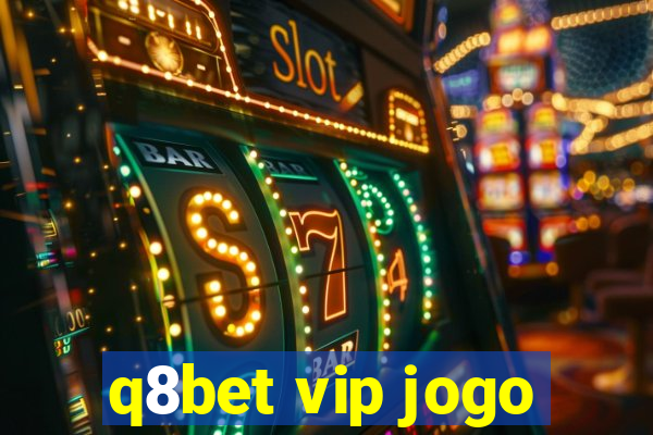 q8bet vip jogo