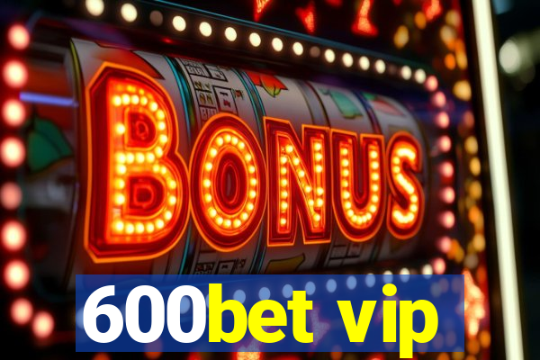 600bet vip