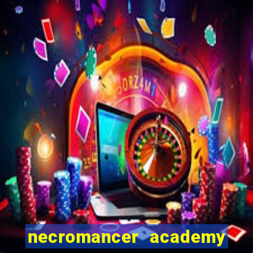 necromancer academy and the genius summoner wiki