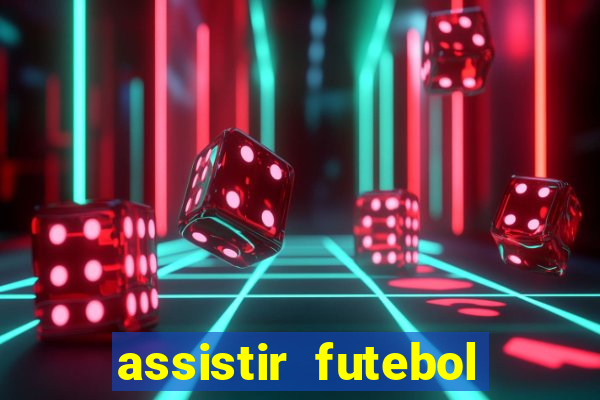 assistir futebol multi max