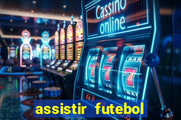 assistir futebol multi max