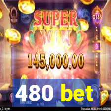 480 bet