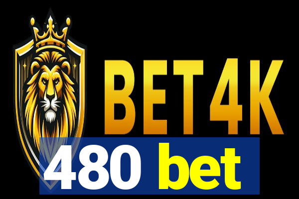 480 bet