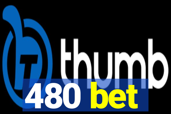 480 bet