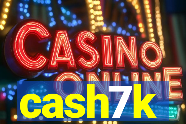 cash7k