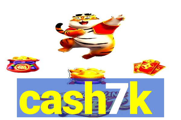 cash7k