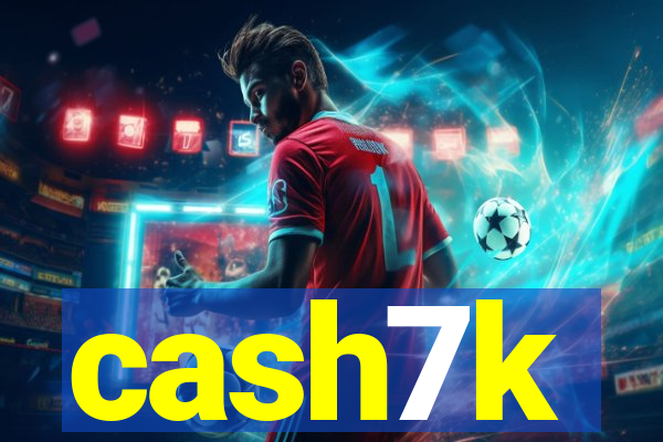 cash7k