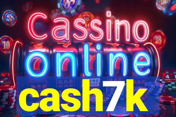 cash7k