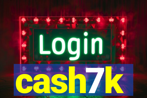 cash7k