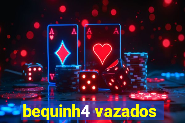 bequinh4 vazados