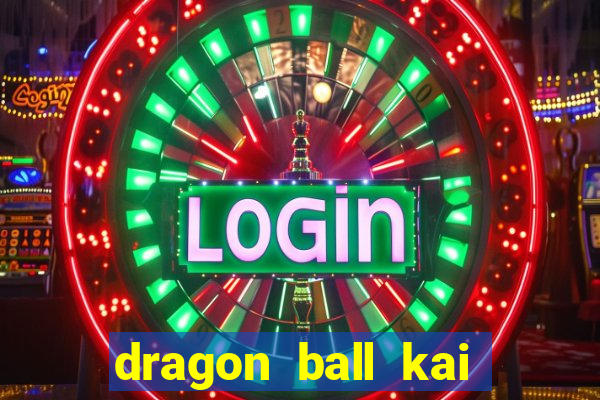 dragon ball kai dublado online