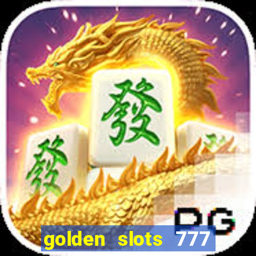 golden slots 777 paga mesmo