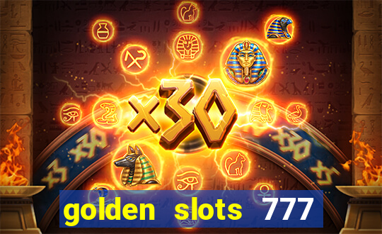 golden slots 777 paga mesmo